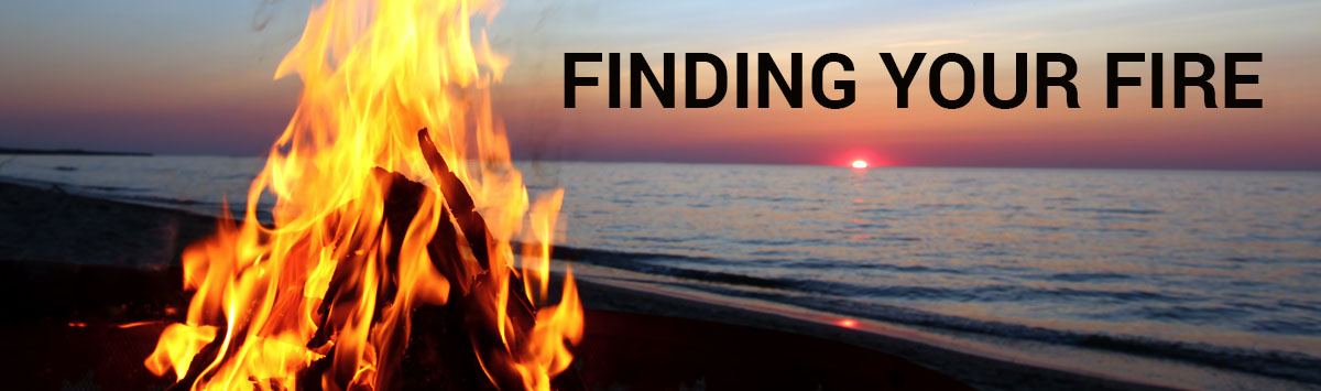 Finding your Fire